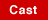 Cast
